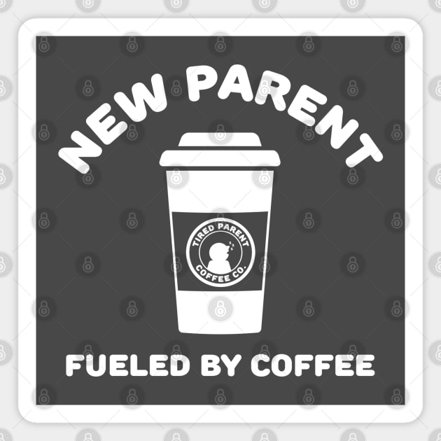 New Parent - Fueled By Coffee Magnet by bryankremkau